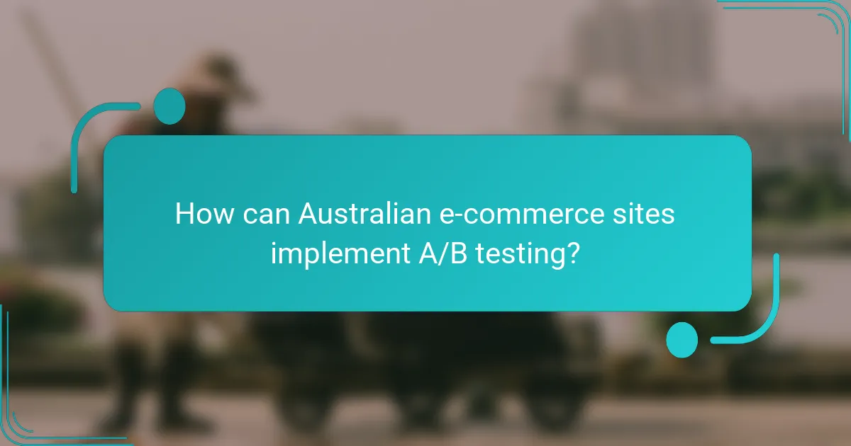How can Australian affiliate marketers implement A/B testing?