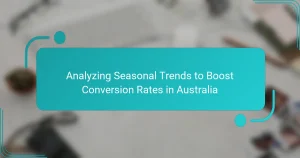 Analyzing Seasonal Trends to Boost Conversion Rates in Australia