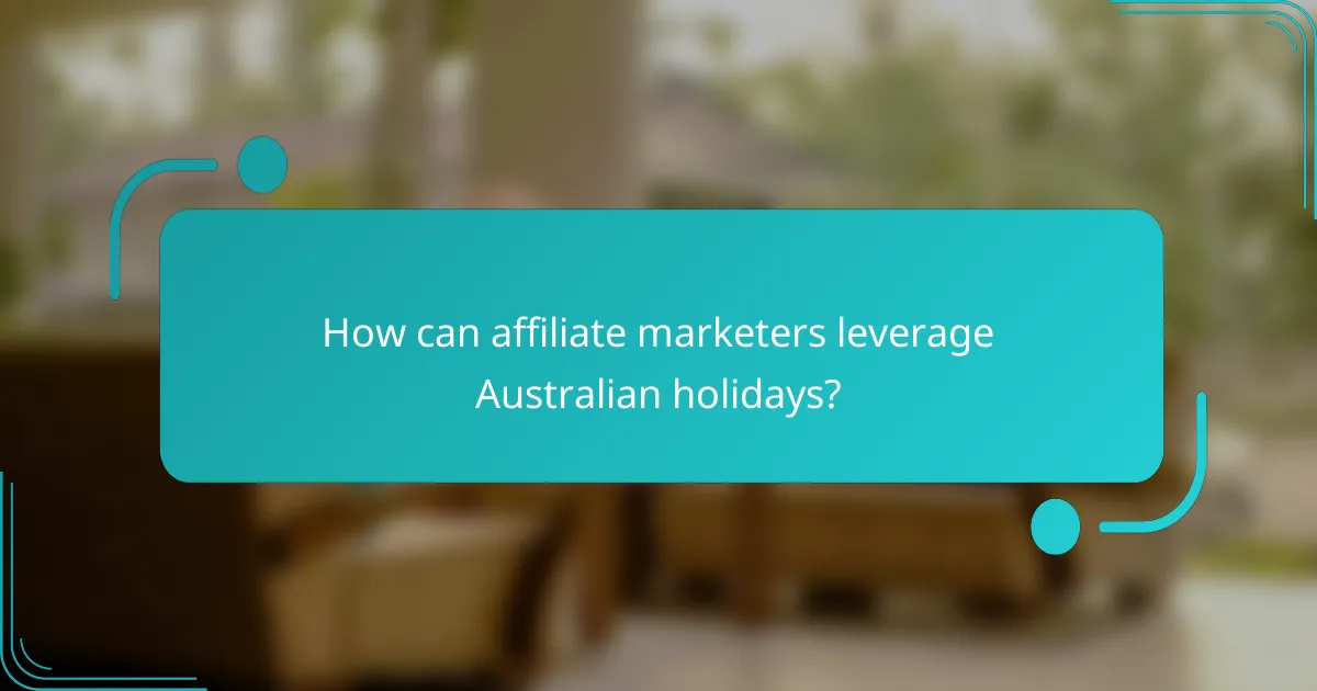 How can affiliate marketers leverage Australian holidays?