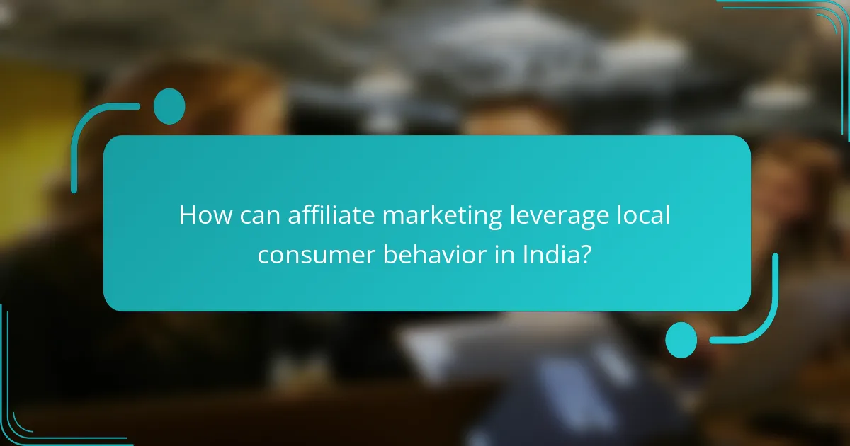 How can affiliate marketing leverage local consumer behavior in India?
