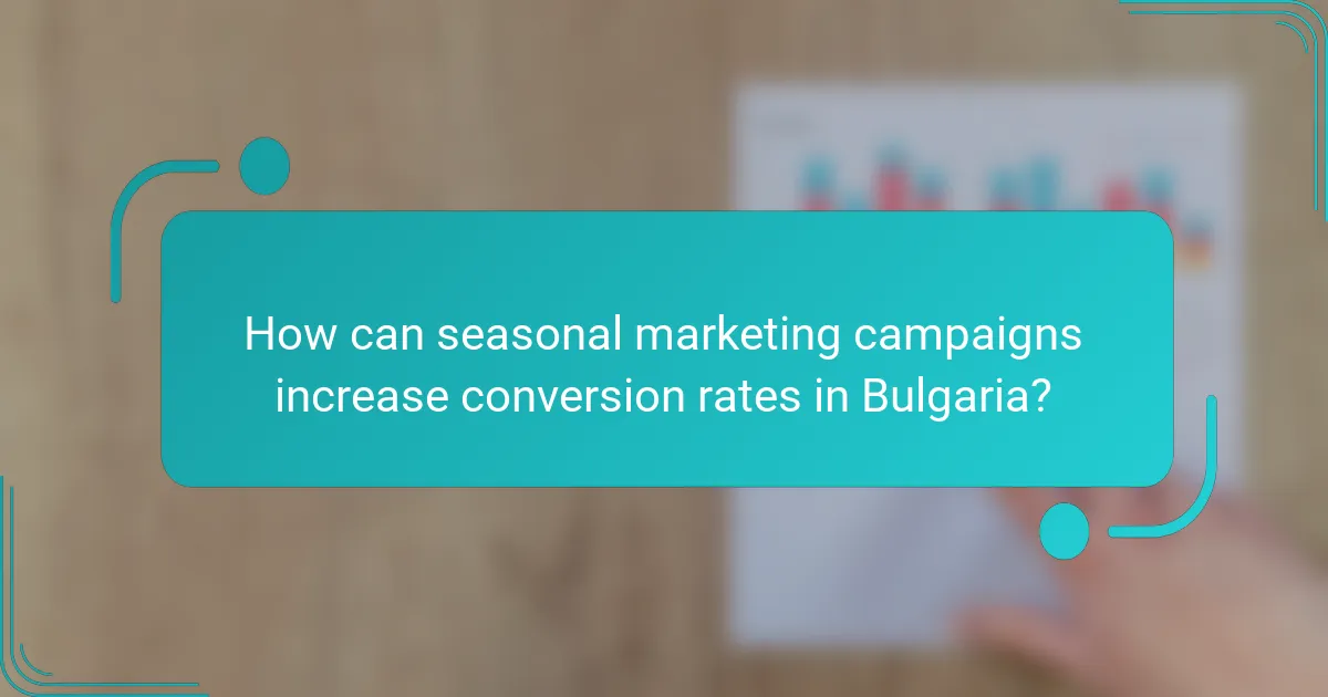 How can seasonal marketing campaigns increase conversion rates in Bulgaria?