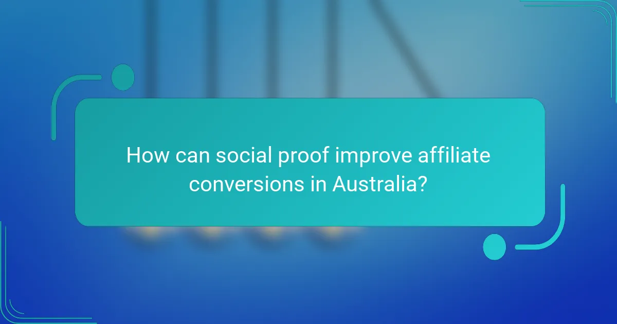 How can social proof improve affiliate conversions in Australia?