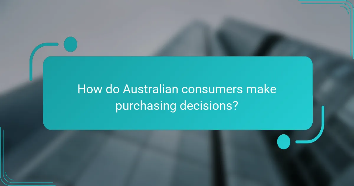 How do Australian consumers make purchasing decisions?