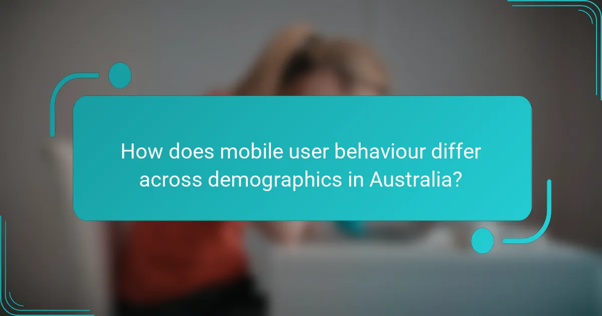 How does mobile user behaviour differ across demographics in Australia?