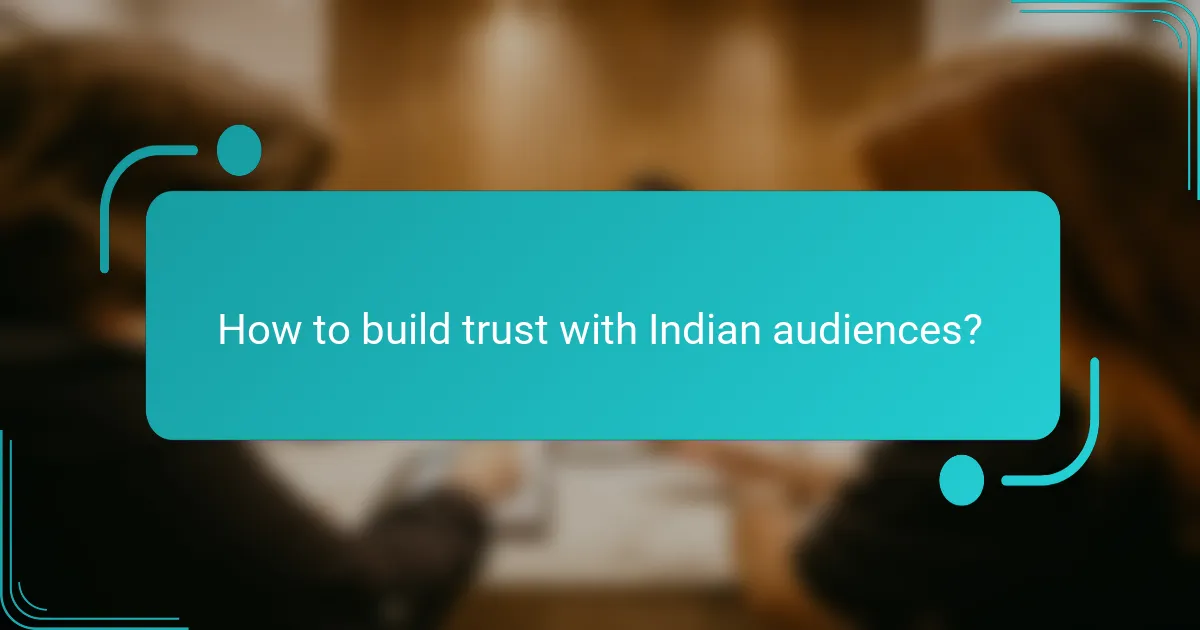 How to build trust with Indian audiences?