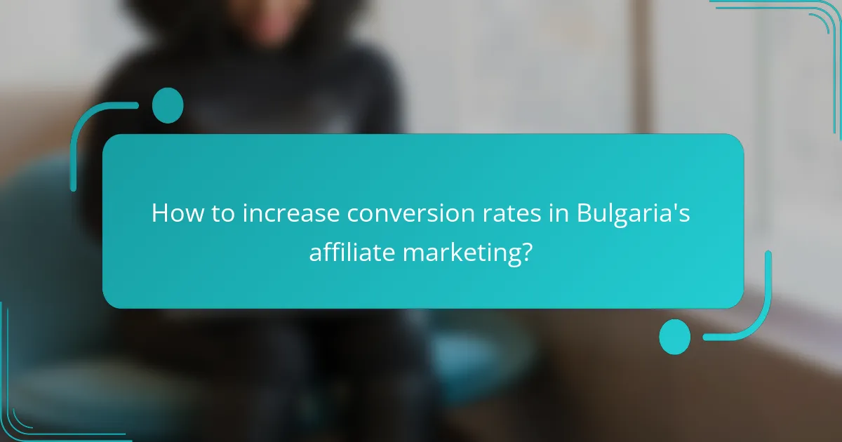 How to increase conversion rates in Bulgaria's affiliate marketing?