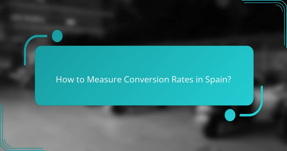 How to Measure Conversion Rates in Spain?