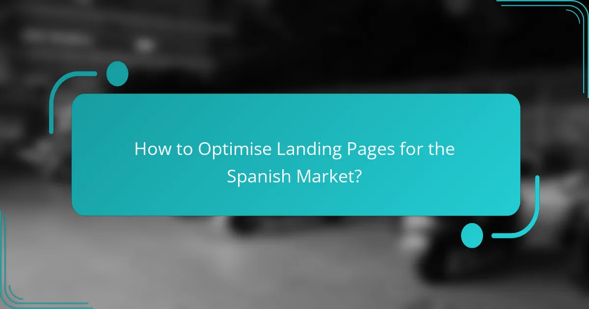 How to Optimise Landing Pages for the Spanish Market?