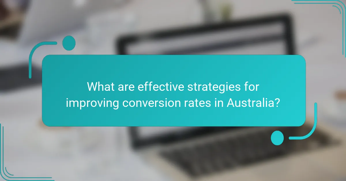 What are effective strategies for improving conversion rates in Australia?
