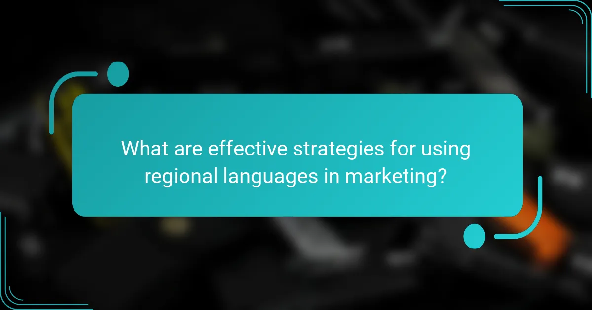 What are effective strategies for using regional languages in marketing?