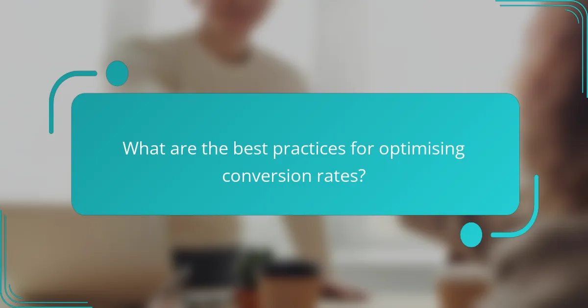 What are the best practices for optimising conversion rates?