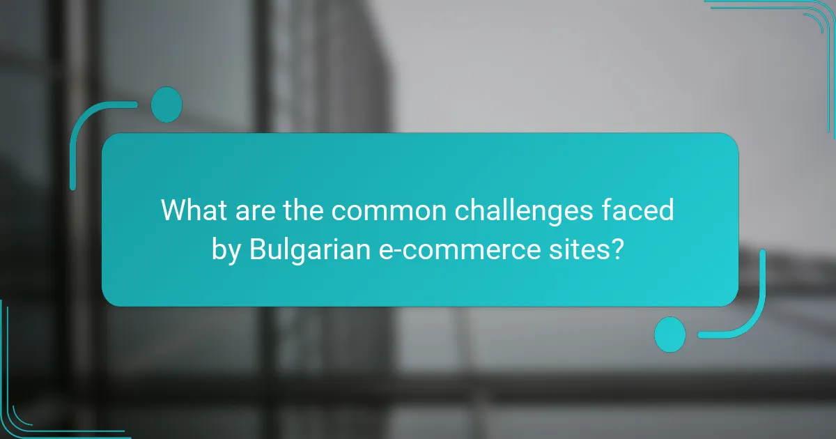 What are the common challenges faced by Bulgarian e-commerce sites?