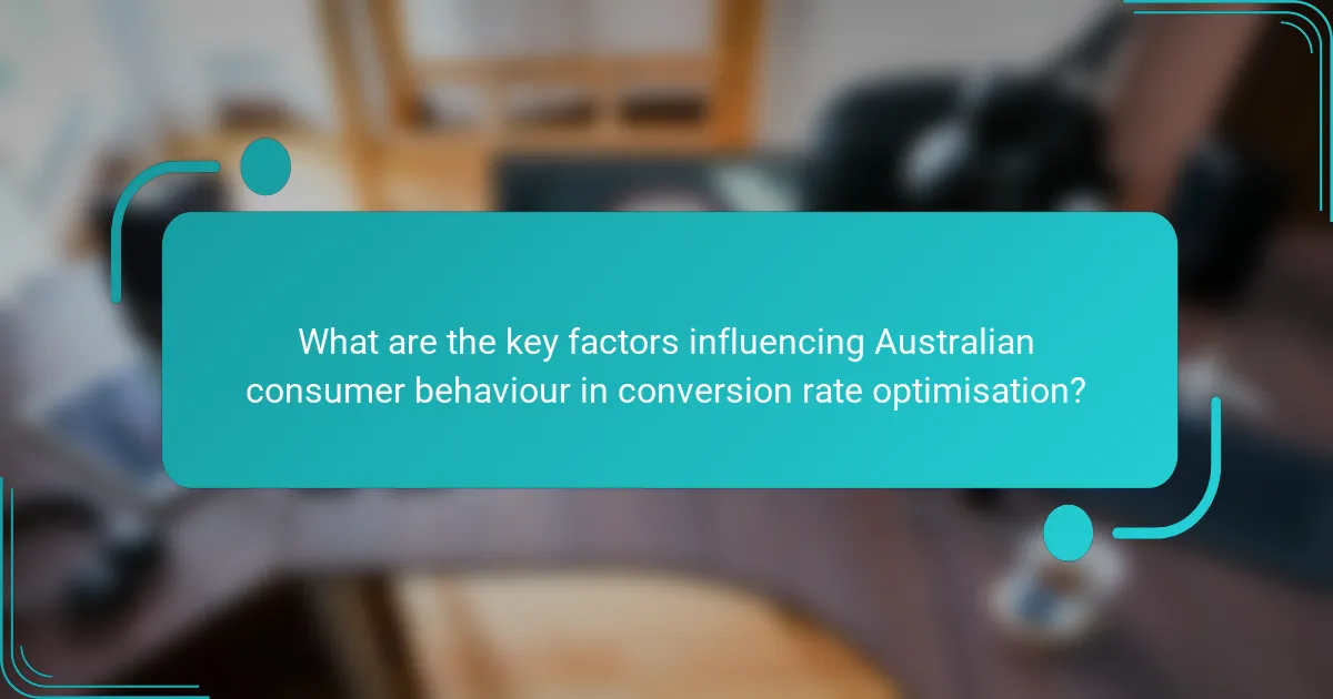 What are the key factors influencing Australian consumer behaviour in conversion rate optimisation?