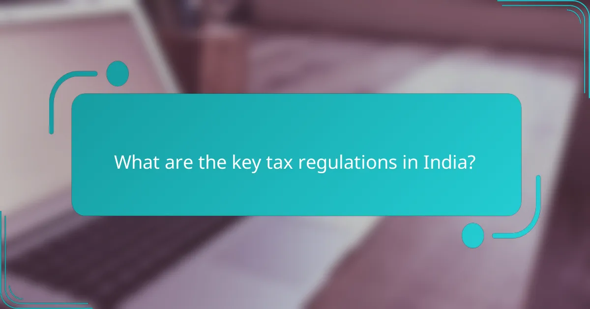 What are the key tax regulations in India?