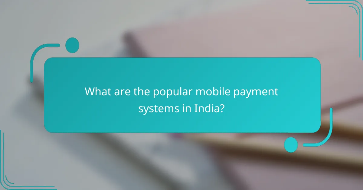 What are the popular mobile payment systems in India?