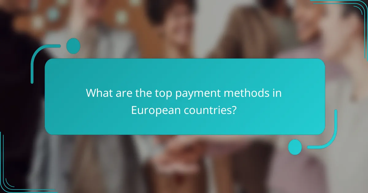 What are the top payment methods in European countries?
