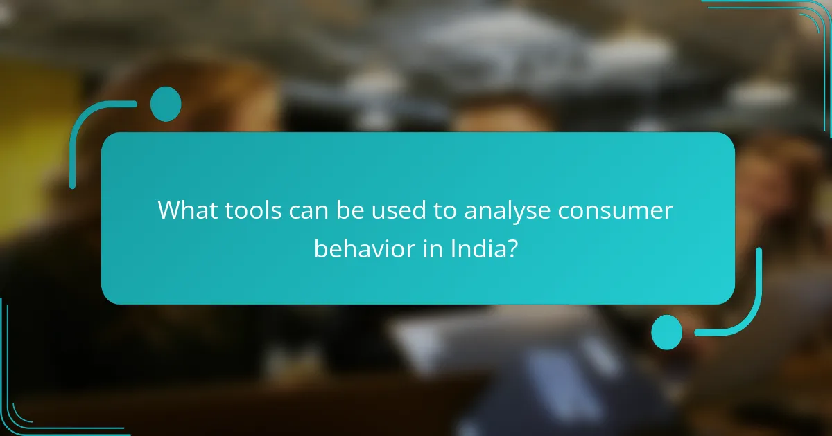 What tools can be used to analyse consumer behavior in India?
