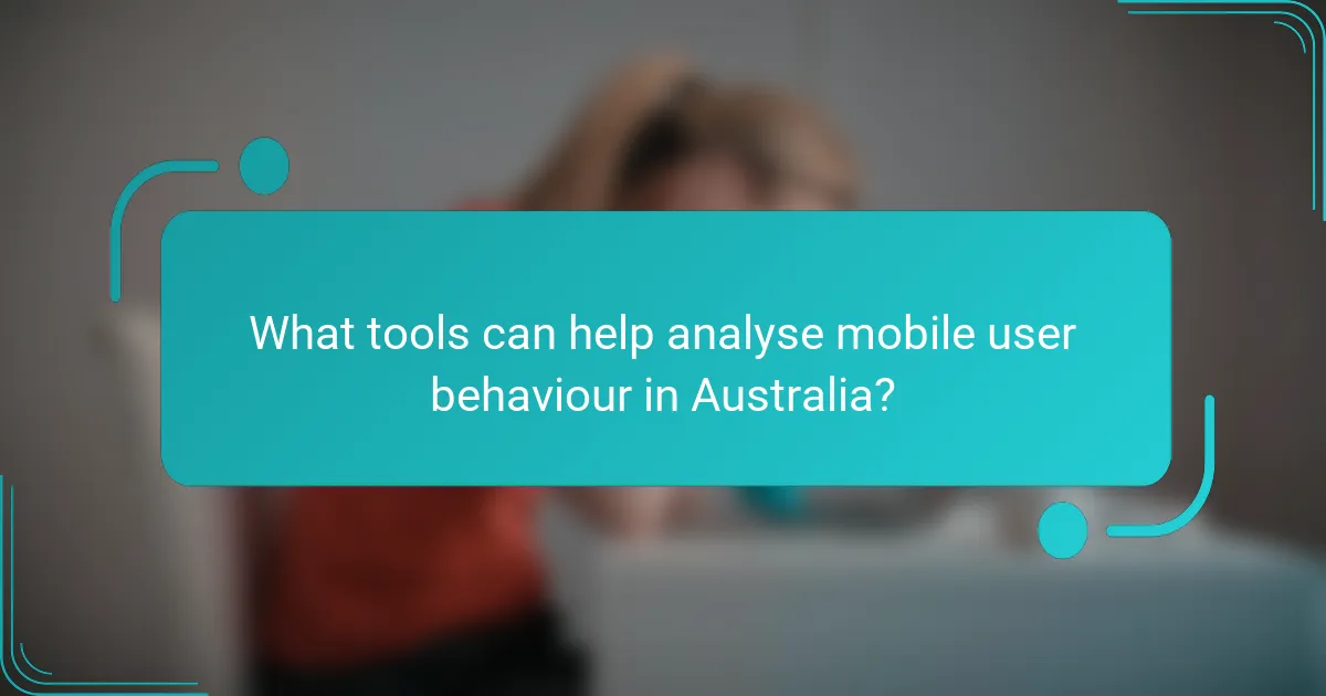 What tools can help analyse mobile user behaviour in Australia?