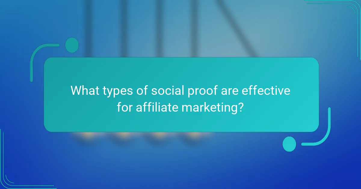 What types of social proof are effective for affiliate marketing?
