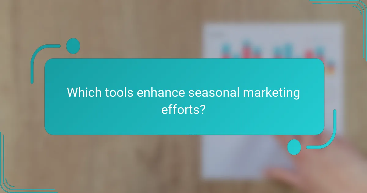 Which tools enhance seasonal marketing efforts?